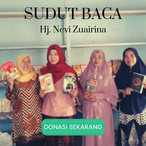 Donasi Sekarang Juga untuk Sudut Baca Hj. Nevi Zuairina